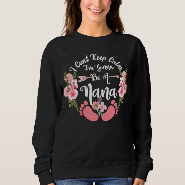 Ich kann nicht Behalten, Ruhe, ich werde eine Nana Sweatshirt (Vorderseite)