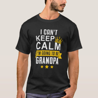 Ich kann nicht Behalten Ruhe werde ich Großvater F T-Shirt