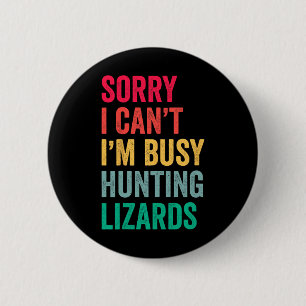 Ich kann nicht beschäftigt JagdLizards Funny Gecko Button