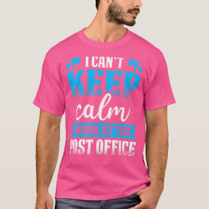 Ich kann nicht Calm Postal Worker Mailman & Mail C T-Shirt