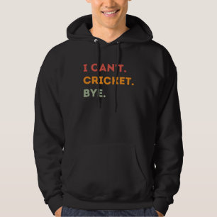Ich kann nicht Cricket Tschüss Cricket Zitat Männ Hoodie