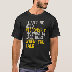 Ich kann nicht dafür verantwortlich gemacht werden T-Shirt