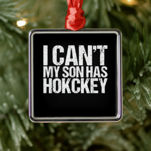 Ich kann nicht, dass mein Sohn Hockey-Mama lustige Ornament Aus Metall