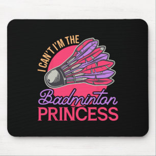 Ich kann nicht die Badminton Prinzessin Athlete Pl Mousepad