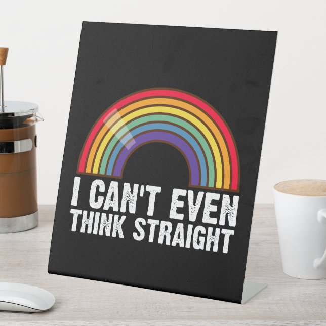 Ich kann nicht einmal denken, gerade LGBTQ-Stolz M Sockelschild (In Situ)
