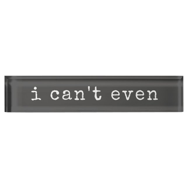 Ich kann nicht einmal Sarcastic Quote Schreibmasch Namensplakette (Vorderseite)
