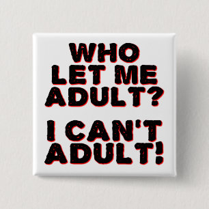 Ich kann nicht erwachsen werden Lustiger Knopf Pin Button