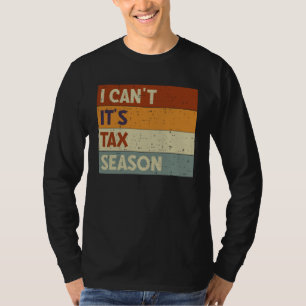 Ich kann nicht, es ist Steuersaison Steuerberater  T-Shirt