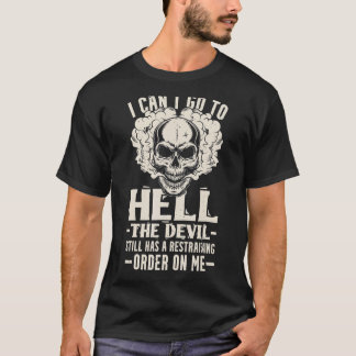 Ich kann nicht gehen, um den Teufel hat noch einen T-Shirt