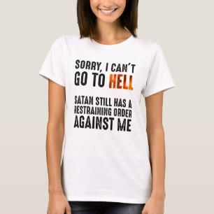 Ich kann nicht gehen, wenn Satan eine Restrukturie T-Shirt
