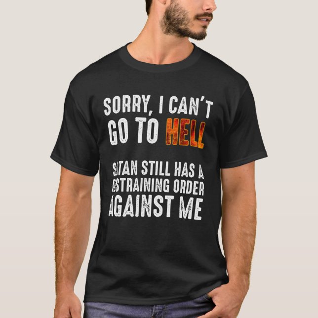 Ich kann nicht gehen, wenn Satan eine Restrukturie T-Shirt (Vorderseite)