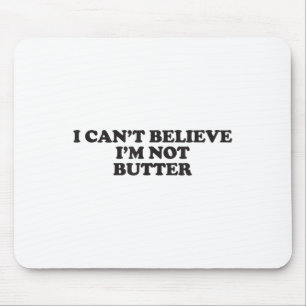 Ich kann nicht glauben, dass ich nicht stotter bin mousepad
