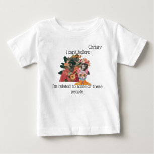 "Ich kann nicht glauben, dass ich verwandt bin..." Baby T-shirt