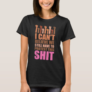 Ich kann nicht glauben, dass wir noch gegen diesen T-Shirt