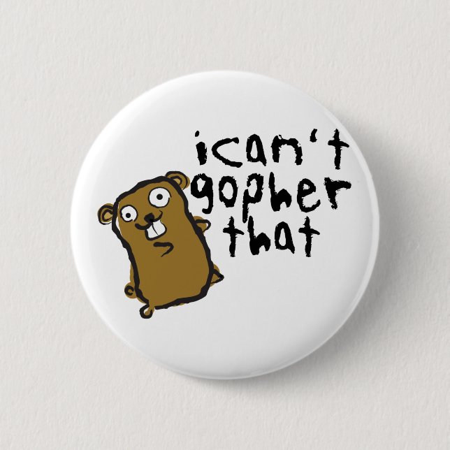Ich kann nicht Gopher, der verrücktes lustiges Button (Vorderseite)