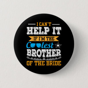 Ich kann nicht helfen, dass ich der Coolstste Brud Button