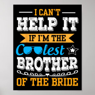 Ich kann nicht helfen, dass ich der Coolstste Brud Poster