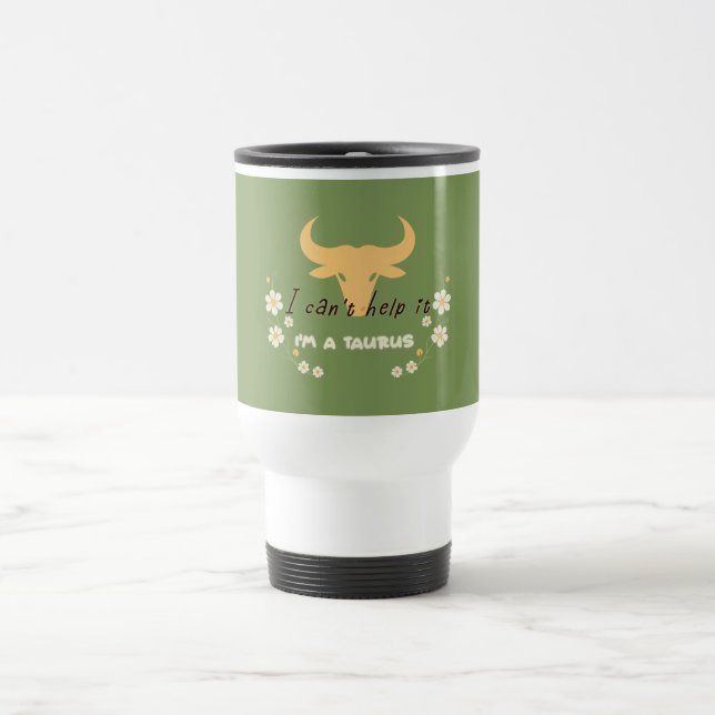 Ich kann nicht helfen, ich bin ein Taurus Reisebecher (Mittel)