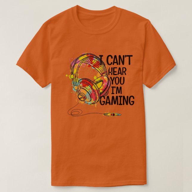 Ich kann nicht hören, dass Sie im Gaming Shirt Gam (Design vorne)