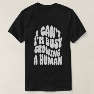 Ich kann nicht, ich bin beschäftigt, einen Mensche T-Shirt