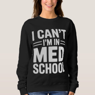 ICH KANN NICHT ICH BIN IN DER MEDIZINSCHULE – Lust Sweatshirt