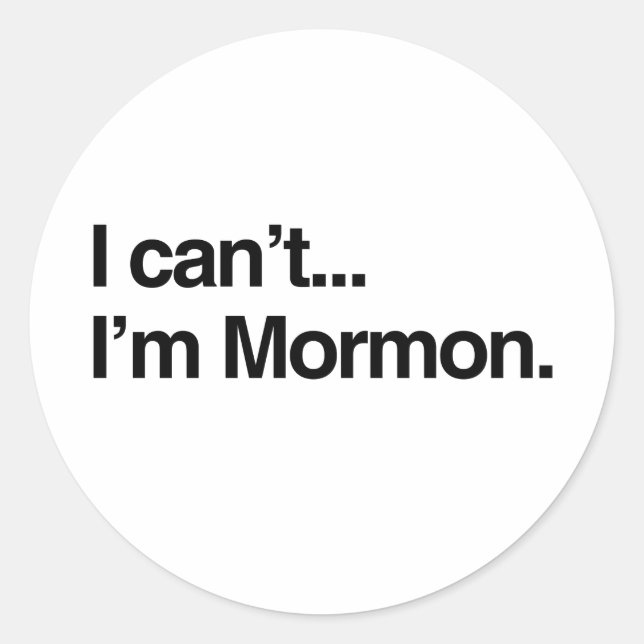 ICH KANN NICHT, ICH BIN MORMON.png Runder Aufkleber (Vorderseite)