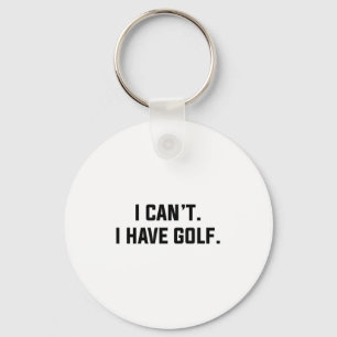 Ich kann nicht, ich habe Golf Lustige Golfer-Entsc Schlüsselanhänger