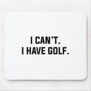 Ich kann nicht, ich habe Golf lustiger Golf-Ausred Mousepad