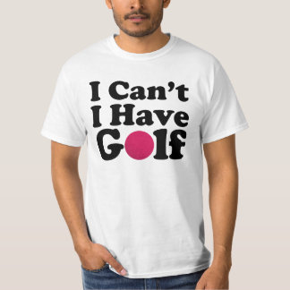 Ich kann nicht, ich habe Golf Lustiges Golfer Papa T-Shirt