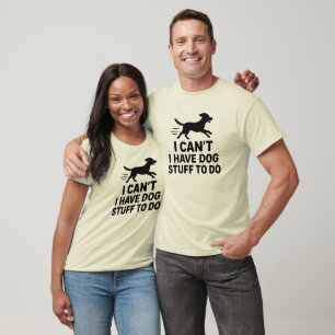 Ich kann nicht, ich habe Hundefreunde zu erledigen T-Shirt