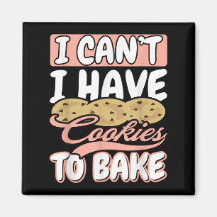 Ich kann nicht, ich habe Kekse zum Backen Cupcake Magnet