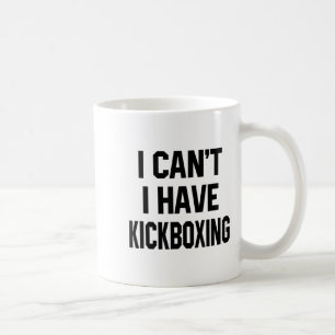 Ich kann nicht, ich habe Kickboxen Lustiges Kickbo Kaffeetasse