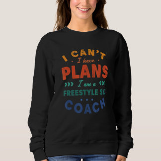 Ich kann nicht, ich habe Pläne Freestyle-Ski-Coach Sweatshirt
