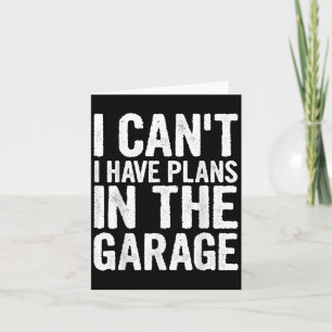 Ich kann nicht, ich habe Pläne in der Garage Karte