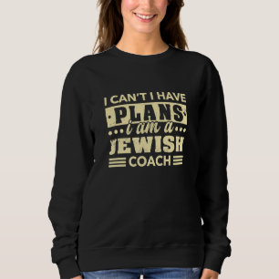 Ich kann nicht, ich habe Pläne jüdischer Coach J Sweatshirt