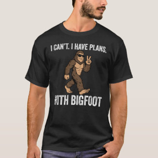 Ich kann nicht, ich habe Pläne mit Bigfoot lustige T-Shirt