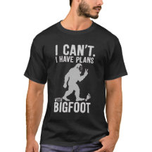 Ich kann nicht, ich habe Pläne mit Bigfoot Lustige