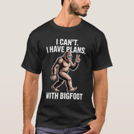 Ich kann nicht, ich habe Pläne mit Bigfoot Lustige T-Shirt