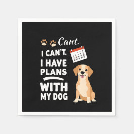 Ich kann nicht, ich habe Pläne mit meinem Hund - l Serviette