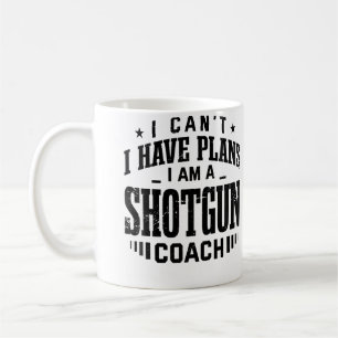 Ich kann nicht, ich habe Pläne Schrotflinte Coach Kaffeetasse