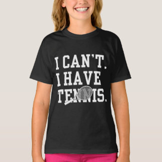 Ich kann nicht, ich habe Tennis T-Shirt
