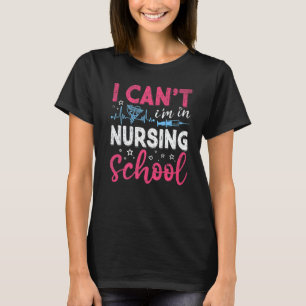 Ich kann nicht in der Krankenschwester studieren T-Shirt