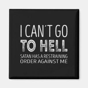 Ich kann nicht in die Hölle gehen. Satan hat eine  Magnet