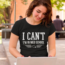 Ich kann nicht in Med School Funny Medical Student T-Shirt