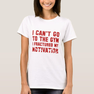 Ich kann nicht ins Fitnessstudio gehen T-Shirt