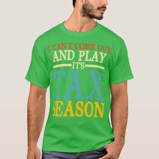 Ich kann nicht kommen und sein Steuersaisonkonto s T-Shirt