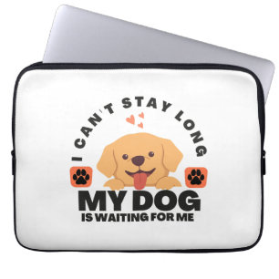 Ich kann nicht lange Bleibe, mein Hund ist für mic Laptopschutzhülle