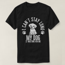 Ich kann nicht lange Bleibe, mein Hund ist für mic
