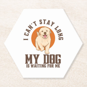 Ich kann nicht lange bleiben, mein Hund wartet auf Untersetzer