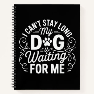 Ich kann nicht lange bleiben, mein Hund wartet Lus Notizbuch